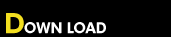 DOWN LOAD - �_�E�����[�h -